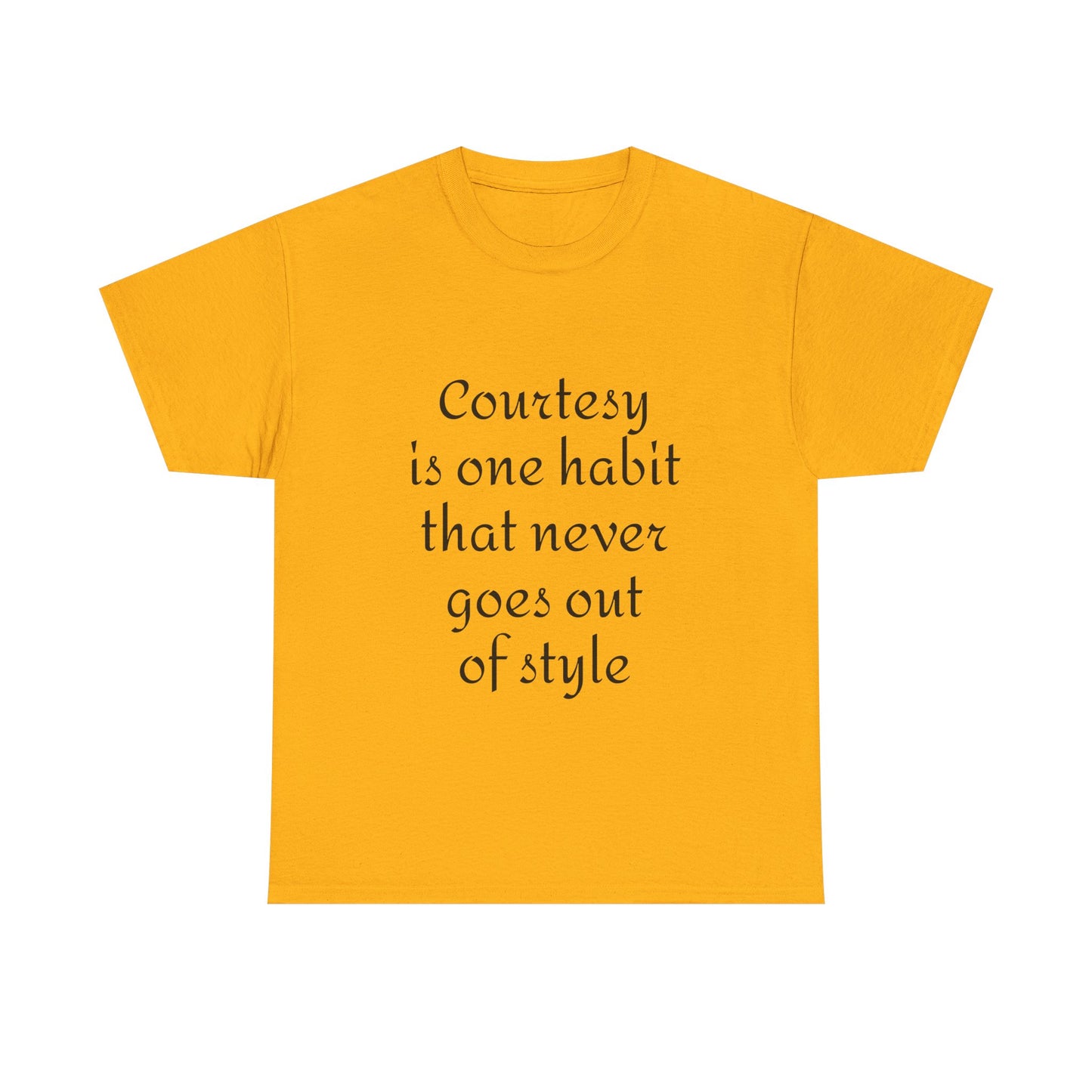 Courtesy Quote Tee — "Courtesy is one habit that never goes out of style" Cotton T-Shirt