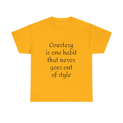 Courtesy Quote Tee — "Courtesy is one habit that never goes out of style" Cotton T-Shirt