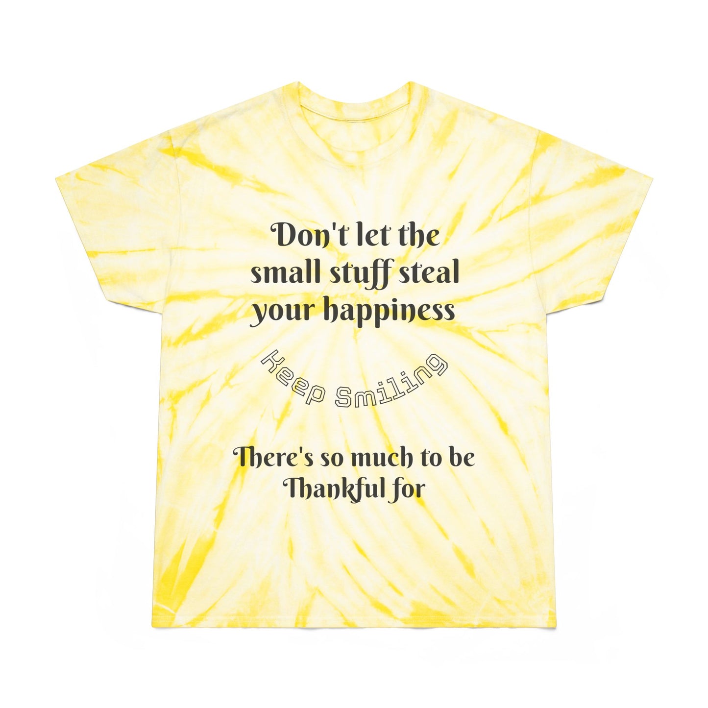 Tie-Dye Tee — "Don't Let the Small Stuff Steal Your Happiness"