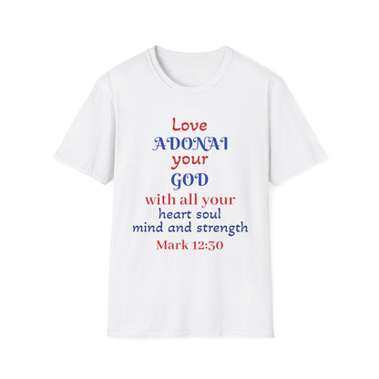 Love Adonai Your God T-Shirt — Mark 12:30 Christian Faith Tee