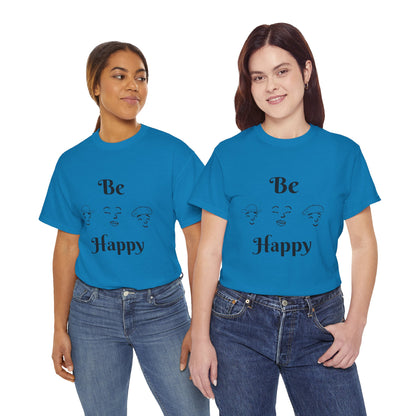 Be Happy T-Shirt — Positive Message Tee