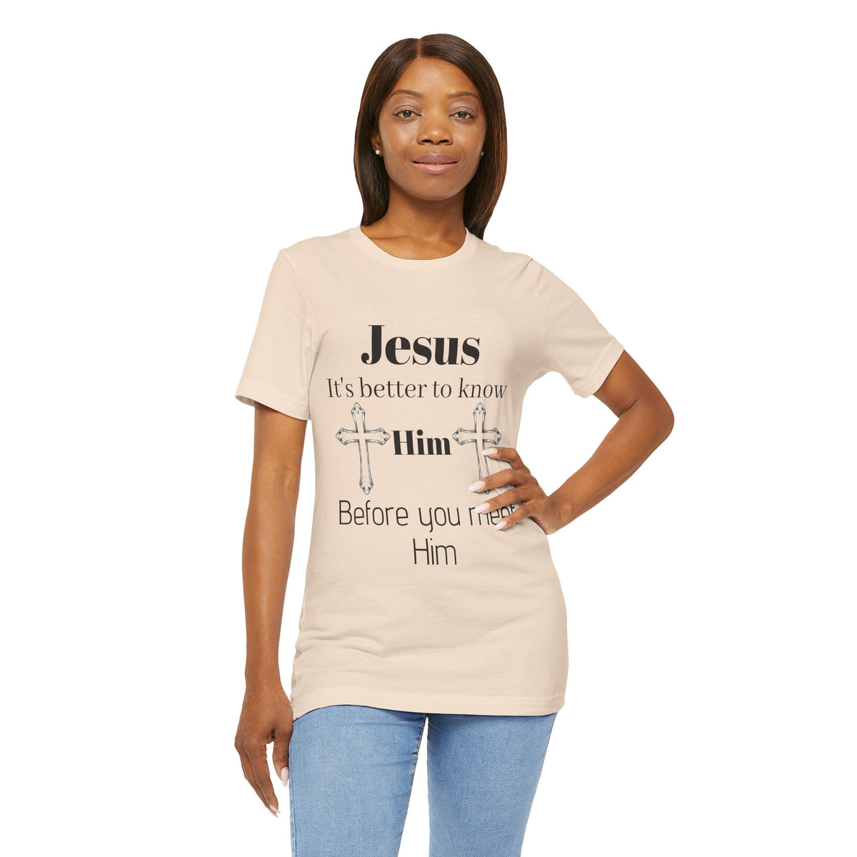 Christian T-Shirt "Jesus: It's Better to Know Him Before You Meet Him"