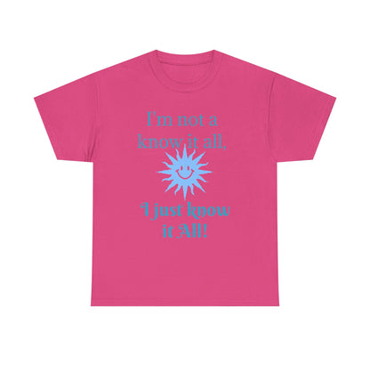 “I'm Not a Know It All” T-Shirt — Funny Graphic Tee for Smart-Alecks