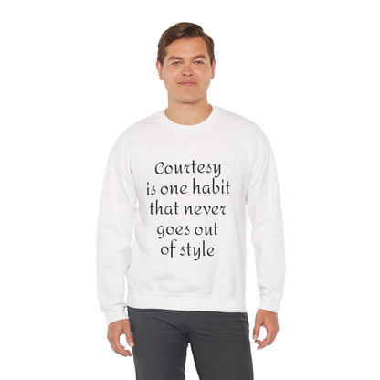 Crewneck Sweatshirt — "Courtesy is One Habit That Never Goes Out of Style" Inspirational Quote