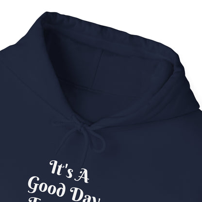 It's A Good Day Hooded Sweatshirt