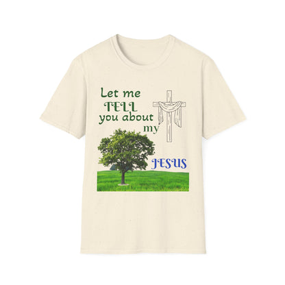 Jesus Faith T-Shirt — "Let Me Tell You About My Jesus" Christian Tee