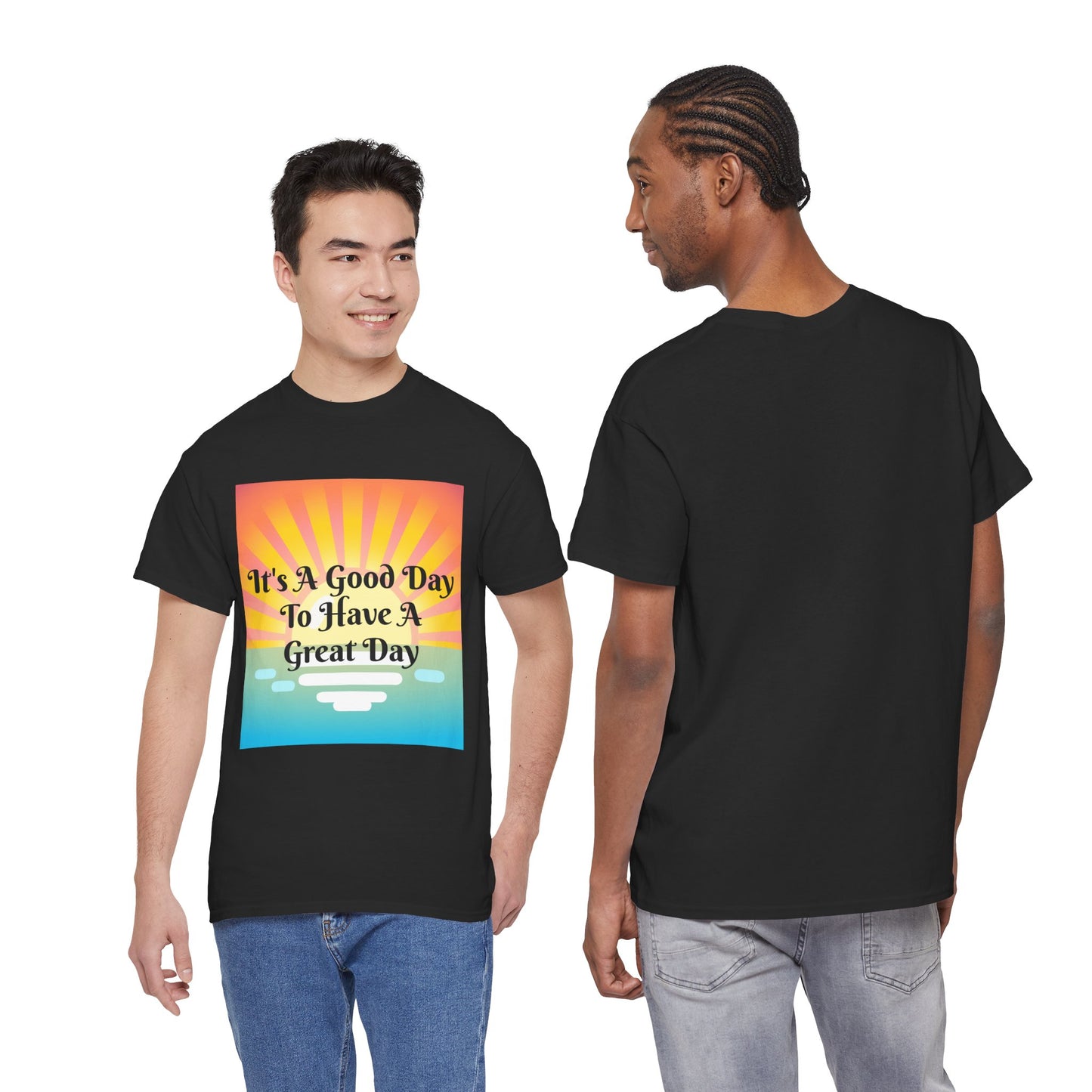 It's A Good Day To Have A Great Day T-shirts