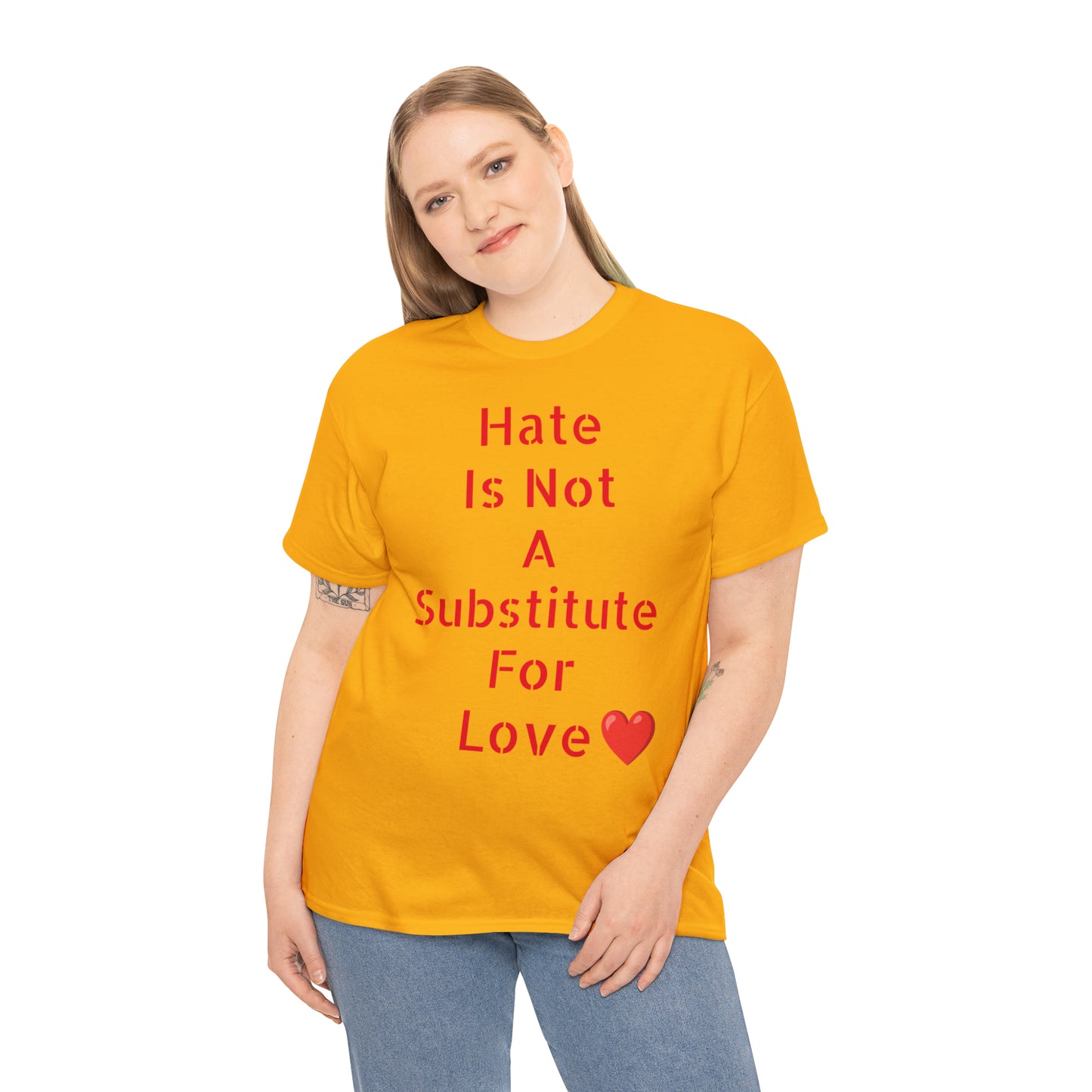 Hate Is Not A Substitute For Love T-shirt