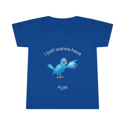 Toddler T-Shirt — Cute Blue Bird "I Just Wanna Have Fun" Kids Tee