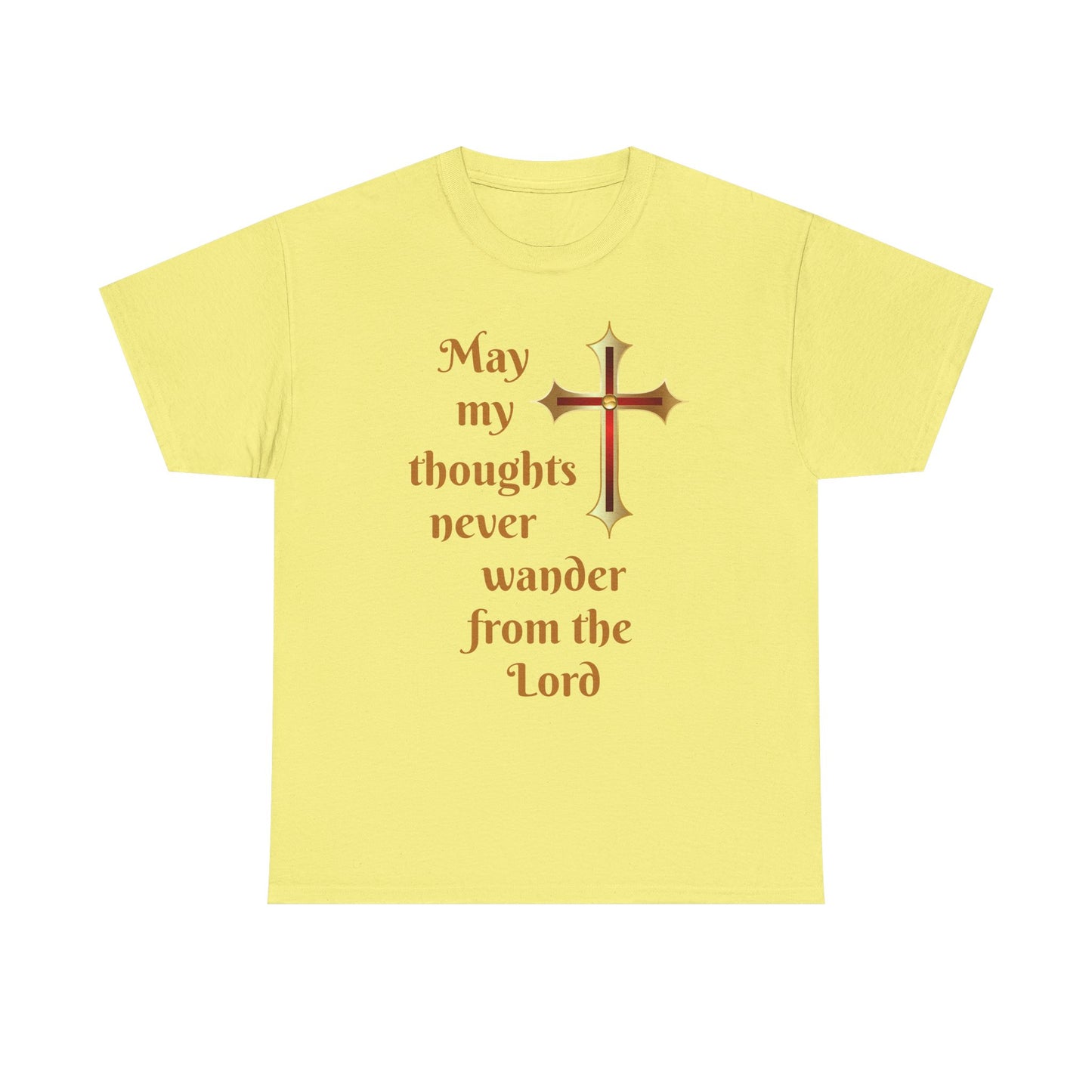 May my thoughts never wander from the Lord T-shirt