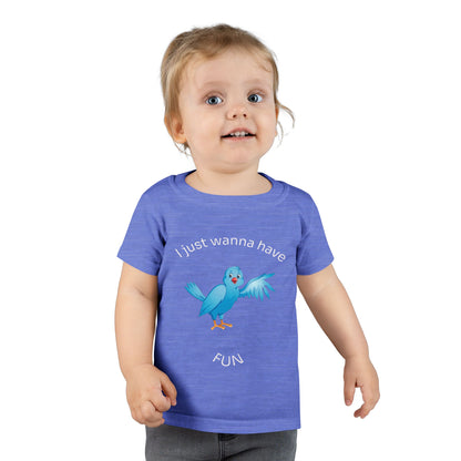 Toddler T-Shirt — Cute Blue Bird "I Just Wanna Have Fun" Kids Tee
