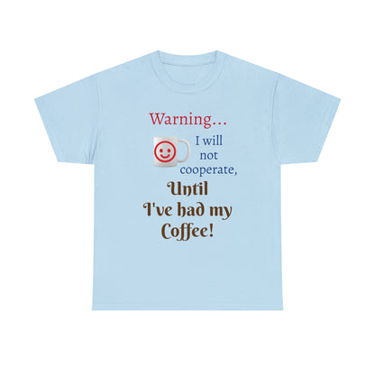 Warning...Coffee First T-shirt