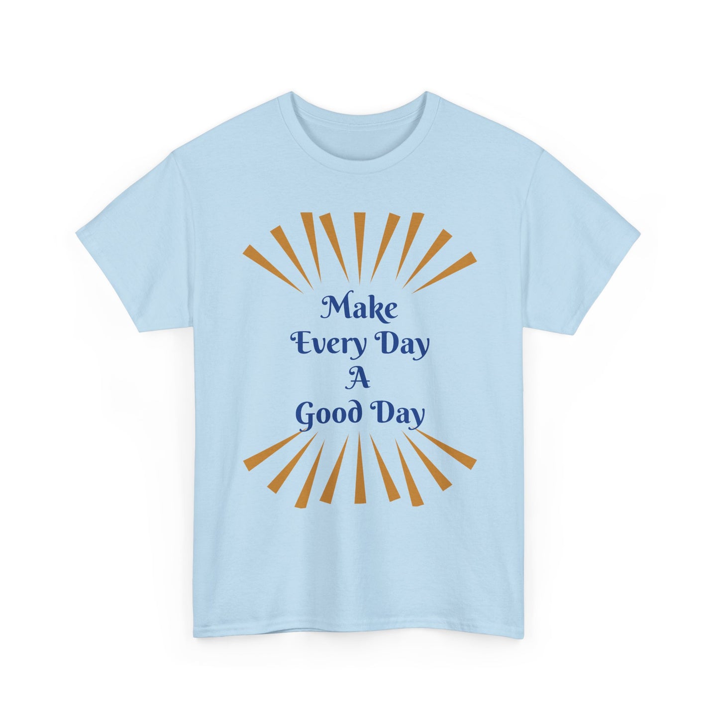Make Every Day A Good Day T-Shirt