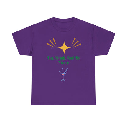 Eat, Drink and Be Merry T-Shirt — Festive Holiday Party Tee