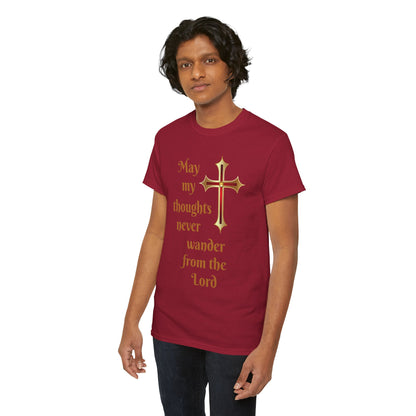 May my thoughts never wander from the Lord T-shirt