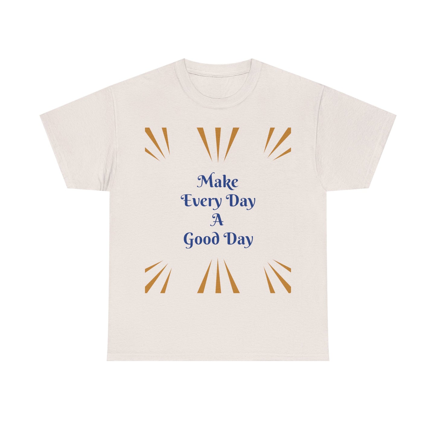 Make Everyday A Good Day T-shirt