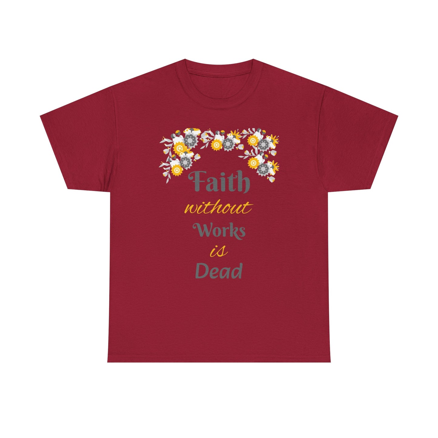 Faith Without Works Is Dead T-Shirt — Floral Christian Inspirational Tee