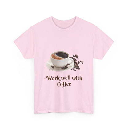 Coffee T-Shirt — "Work Well With Coffee" Graphic Tee