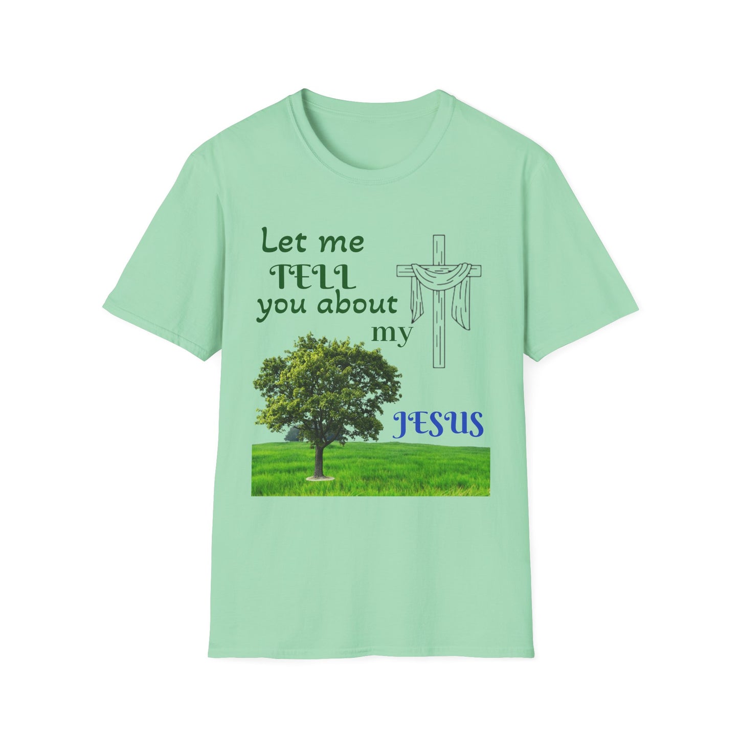 Jesus Faith T-Shirt — "Let Me Tell You About My Jesus" Christian Tee