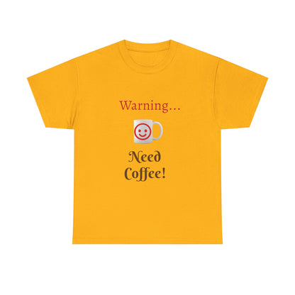 Warning... Need Coffee T-Shirt — Funny Coffee Lover Tee
