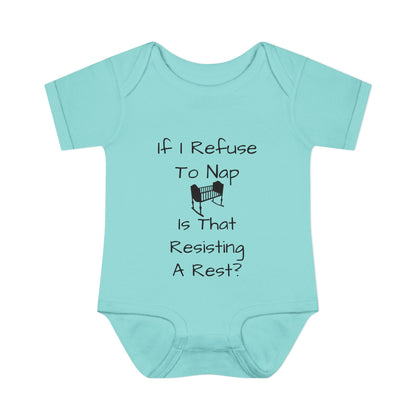 Infant Bodysuit – "If I Refuse To Nap Is That Resisting A Rest?" Funny Baby Onesie