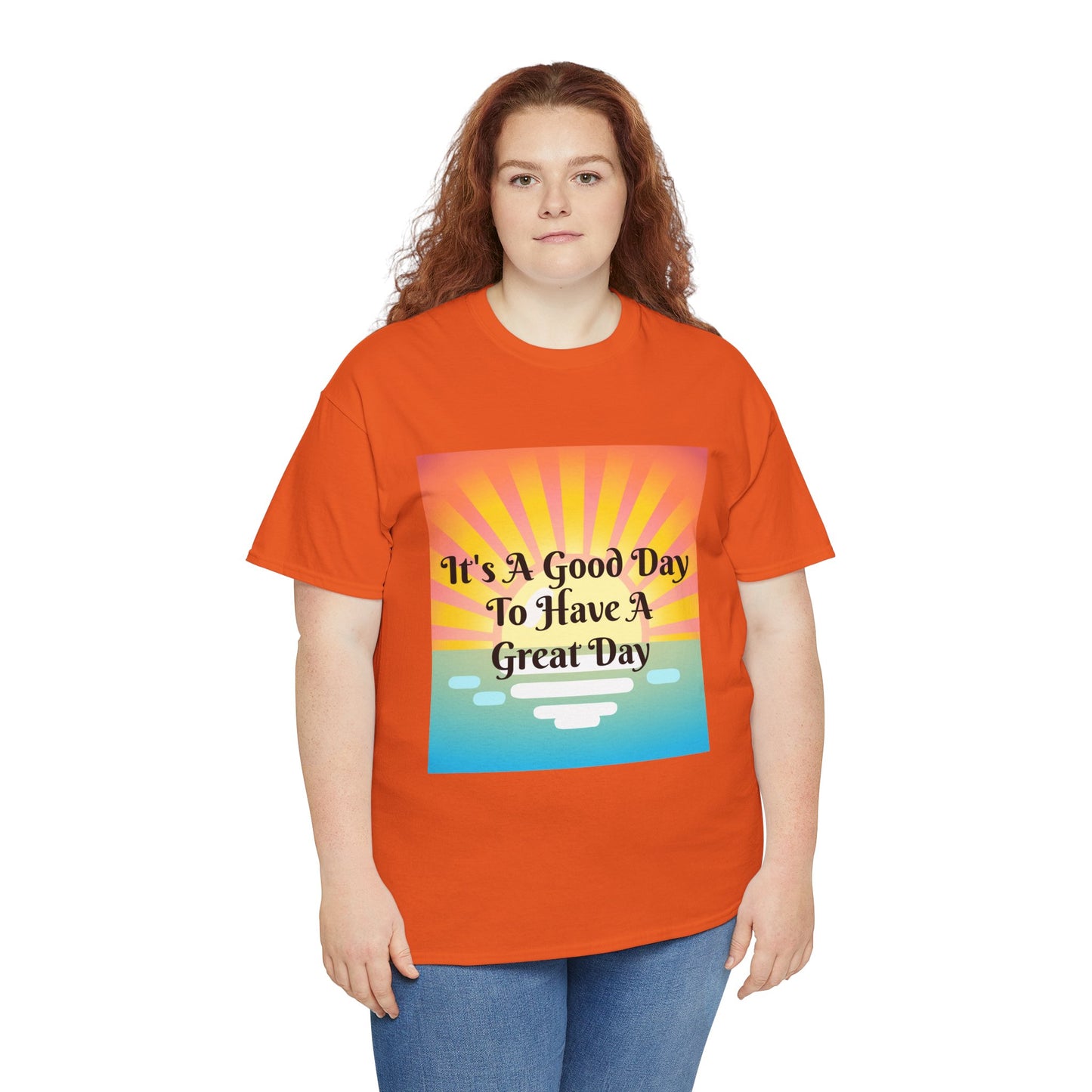 It's A Good Day To Have A Great Day T-shirts