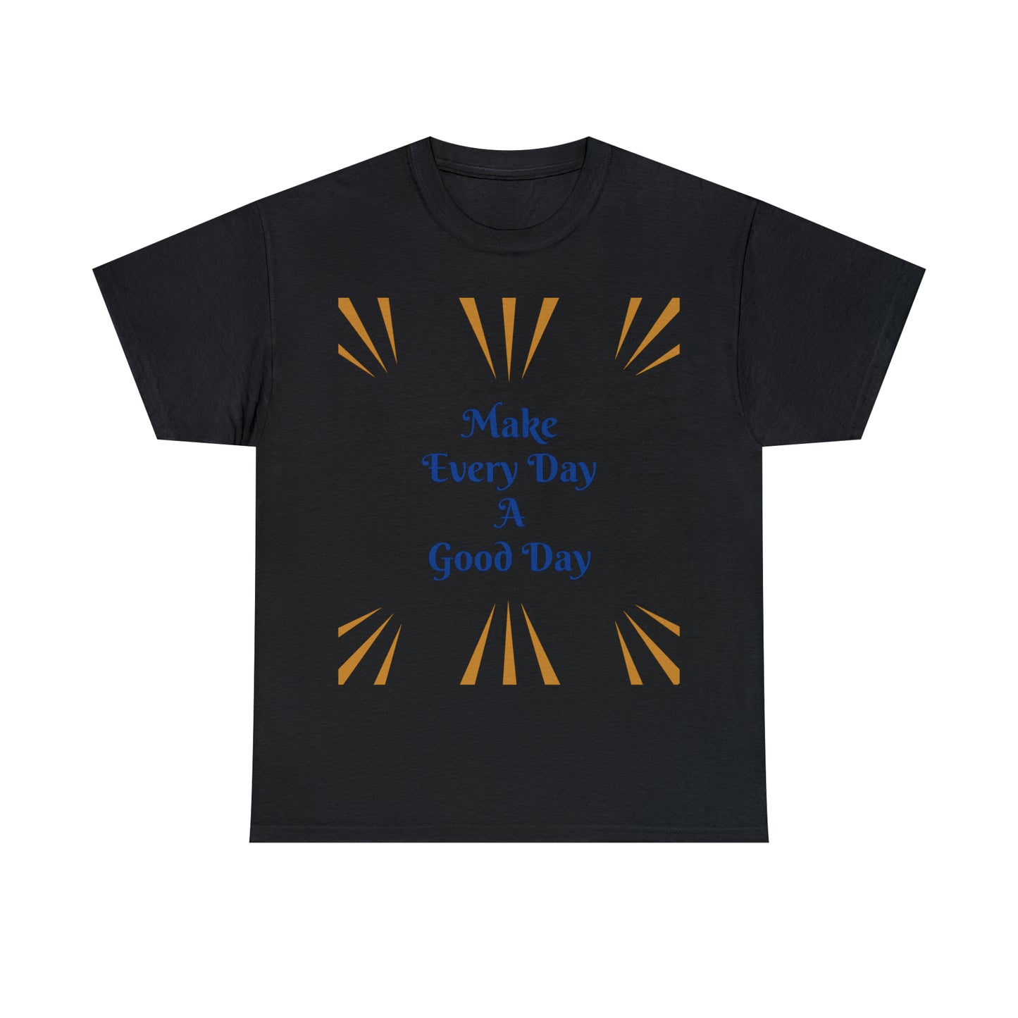 Make Everyday A Good Day T-shirt