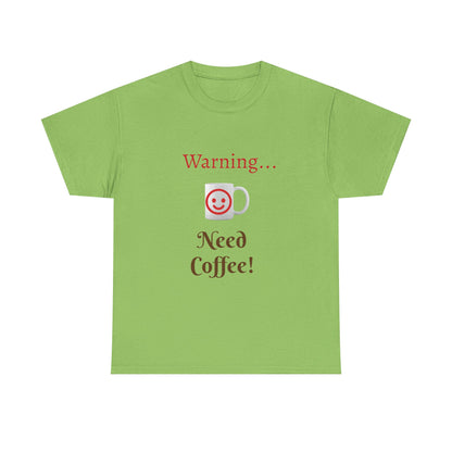 Warning... Need Coffee T-Shirt — Funny Coffee Lover Tee