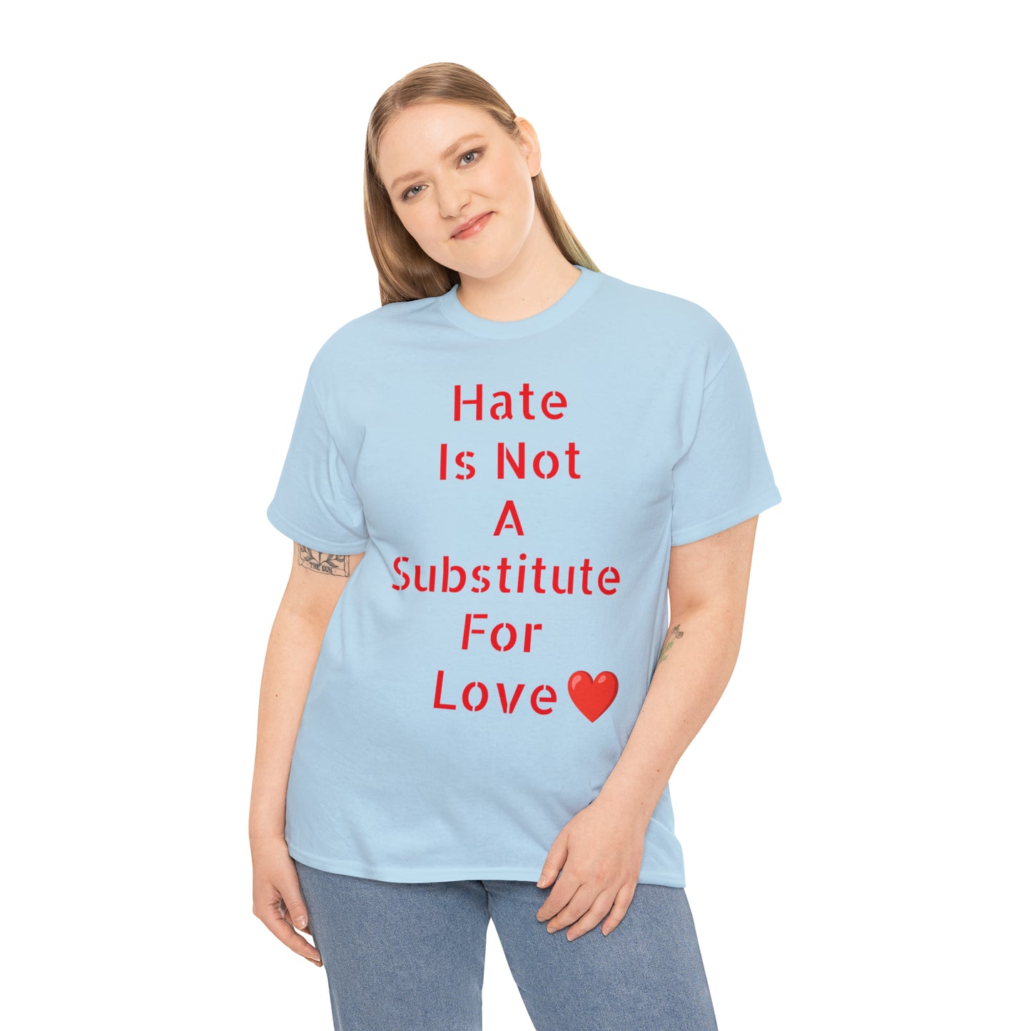 Hate Is Not A Substitute For Love T-shirt