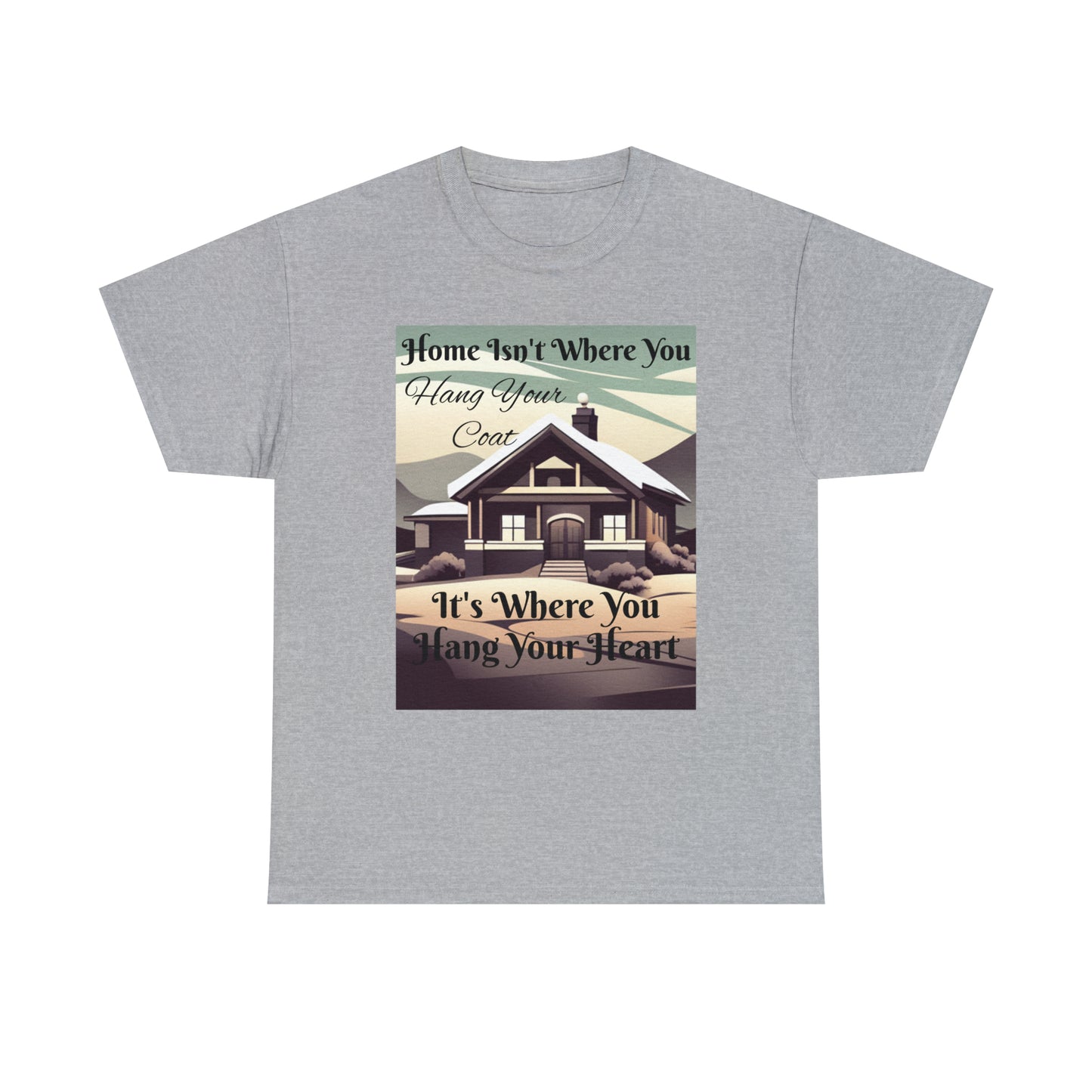 Home Isn't Where You Hang Your Coat T-shirt