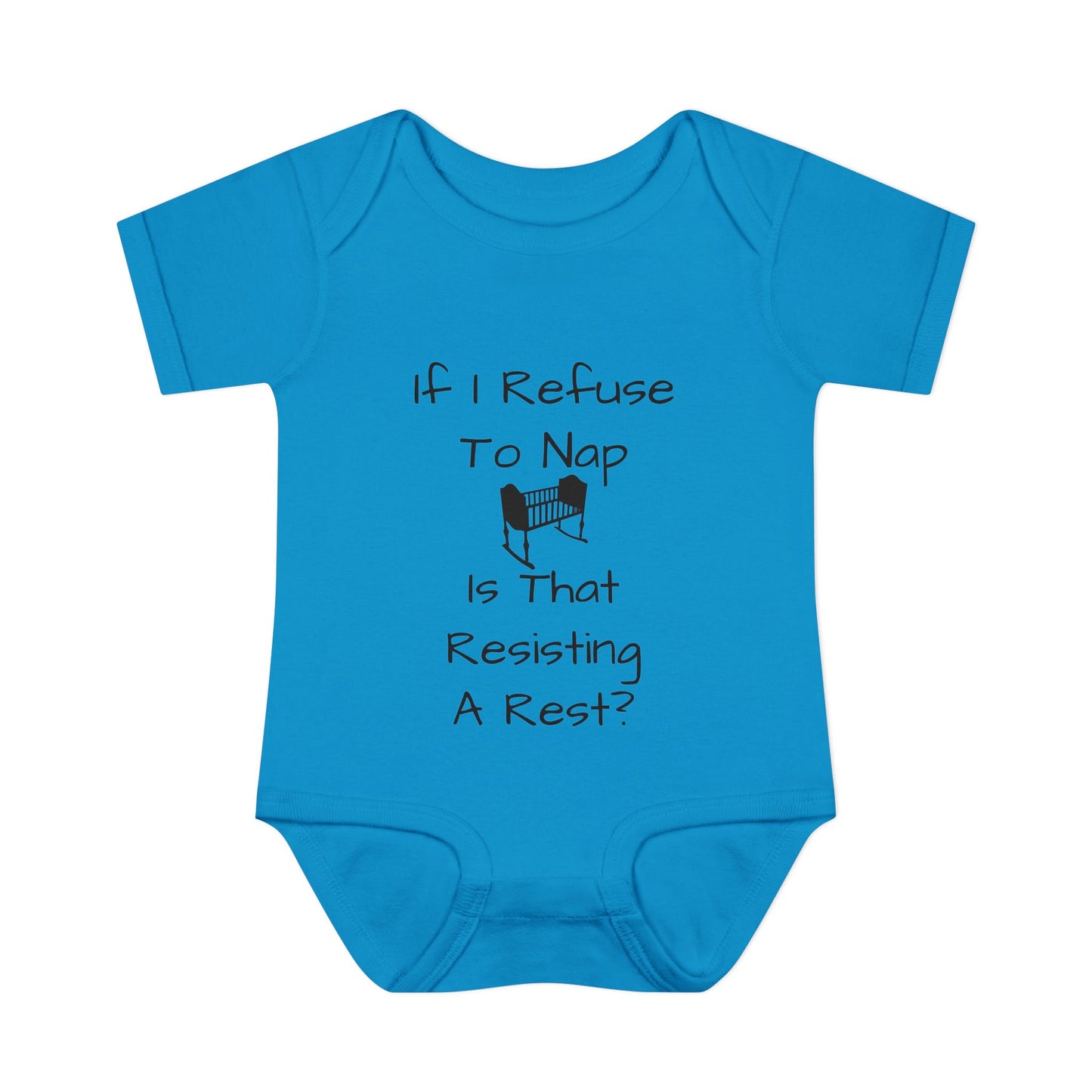 Infant Bodysuit – "If I Refuse To Nap Is That Resisting A Rest?" Funny Baby Onesie