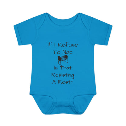 Infant Bodysuit – "If I Refuse To Nap Is That Resisting A Rest?" Funny Baby Onesie