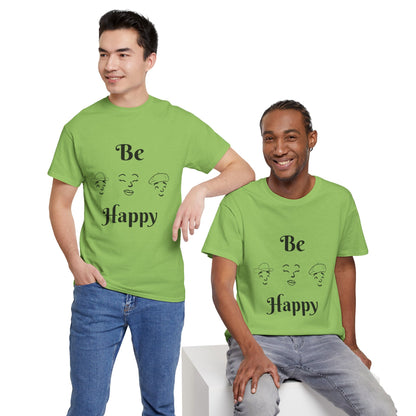 Be Happy T-Shirt — Positive Message Tee