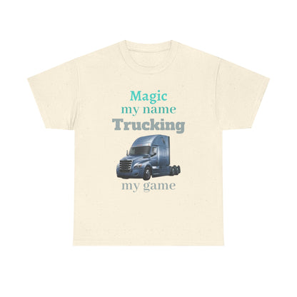 Trucking Tee — "Magic my name, Trucking my game" Semi-Truck Driver Shirt