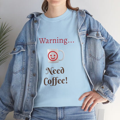 Warning... Need Coffee T-Shirt — Funny Coffee Lover Tee