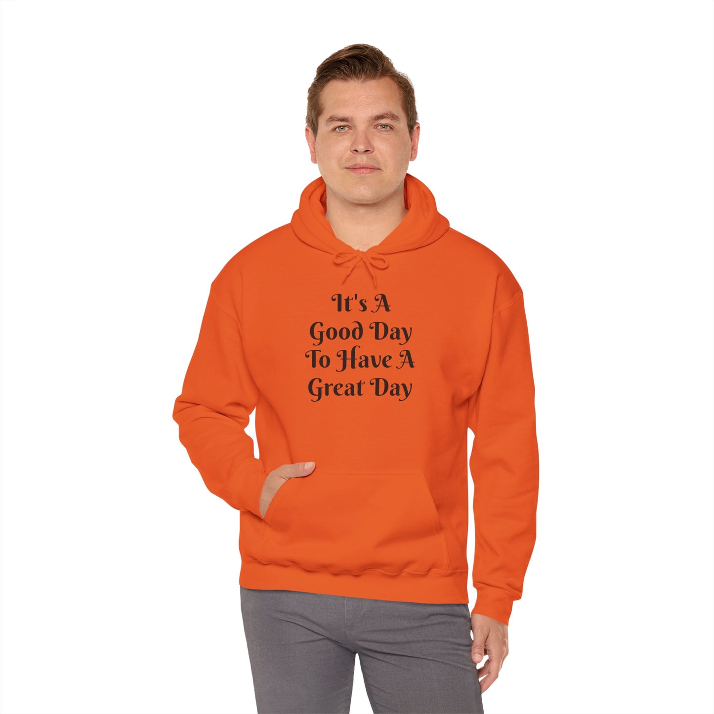 Hoodie — "It's A Good Day To Have A Great Day" Inspirational Pullover