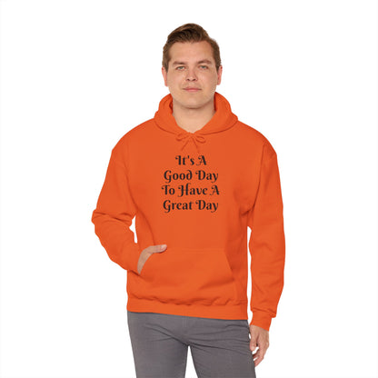 Hoodie — "It's A Good Day To Have A Great Day" Inspirational Pullover
