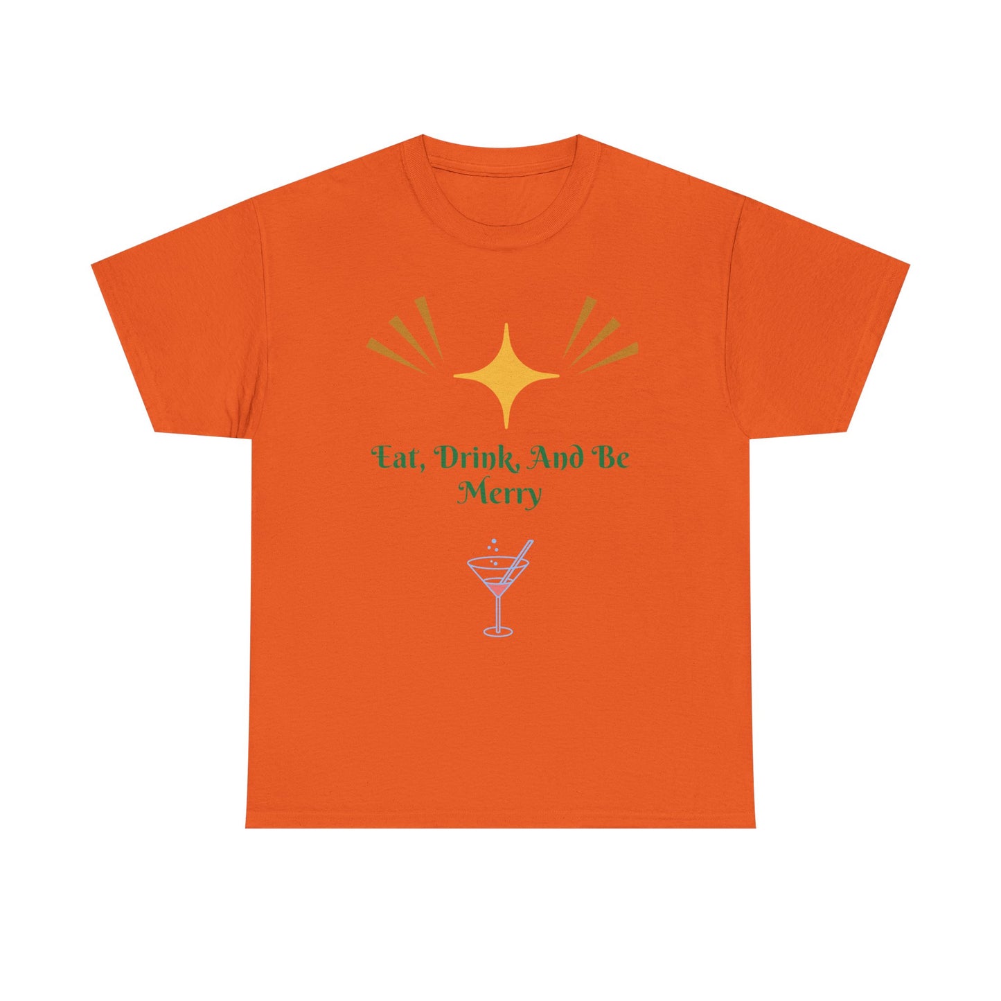 Eat, Drink and Be Merry T-Shirt — Festive Holiday Party Tee