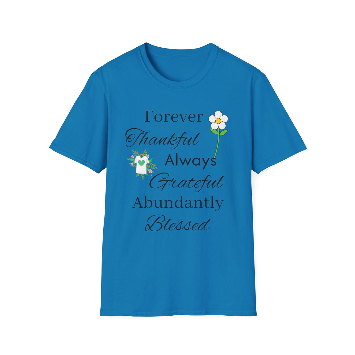 Thankful Always Grateful Blessed T-Shirt — Inspirational Floral Faith Tee