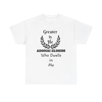 Greater Is He Who Dwells In Me T-Shirt — Christian Faith Inspirational Tee