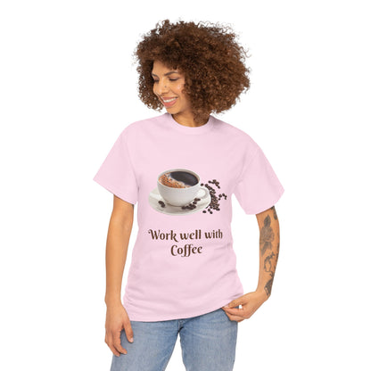 Work well with Coffee T-shirt