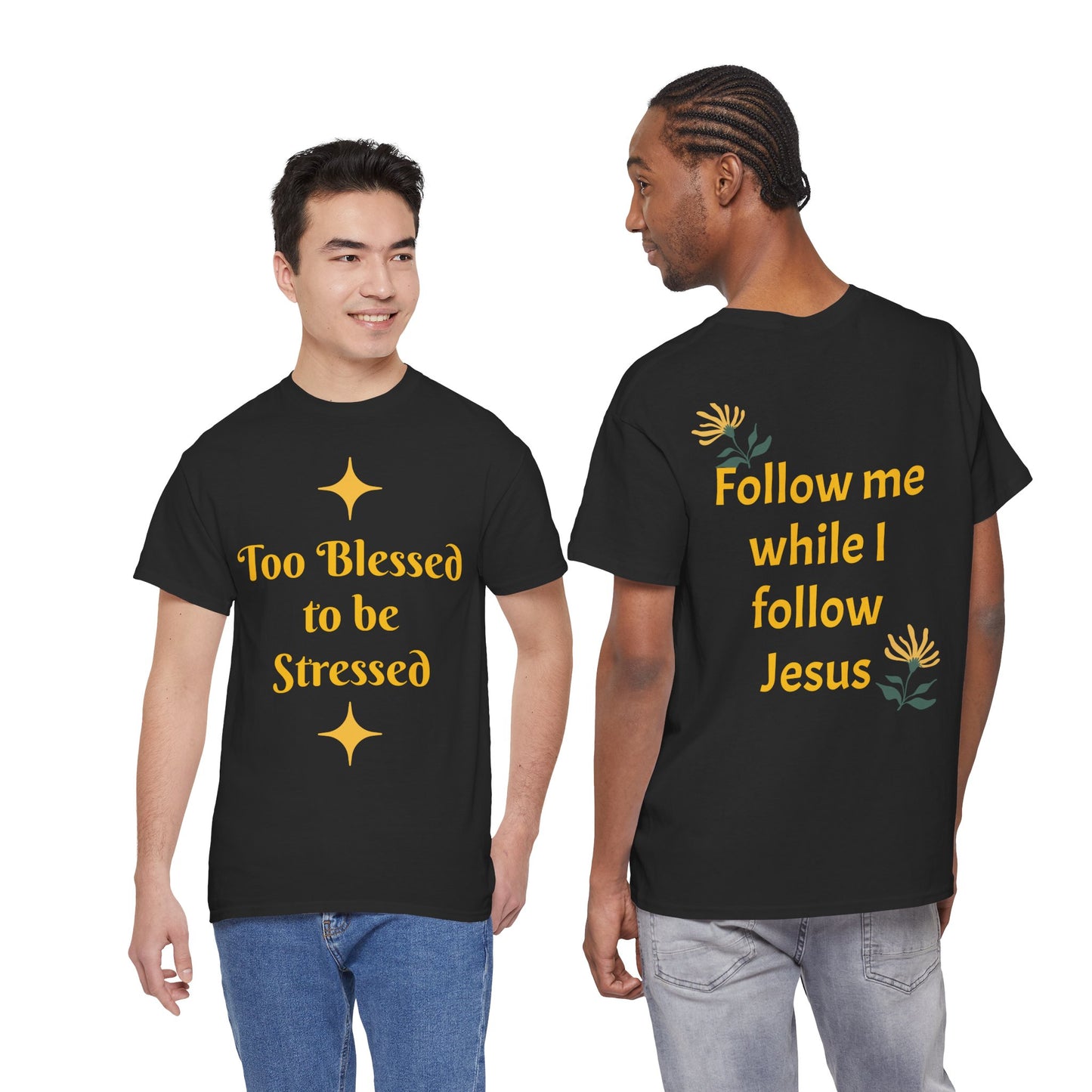 Christian Tee — "Too Blessed to be Stressed" / "Follow me while I follow Jesus"