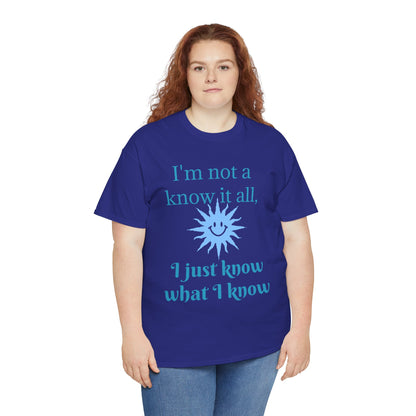 “I'm Not a Know It All” T-Shirt — Funny Graphic Tee for Smart-Alecks