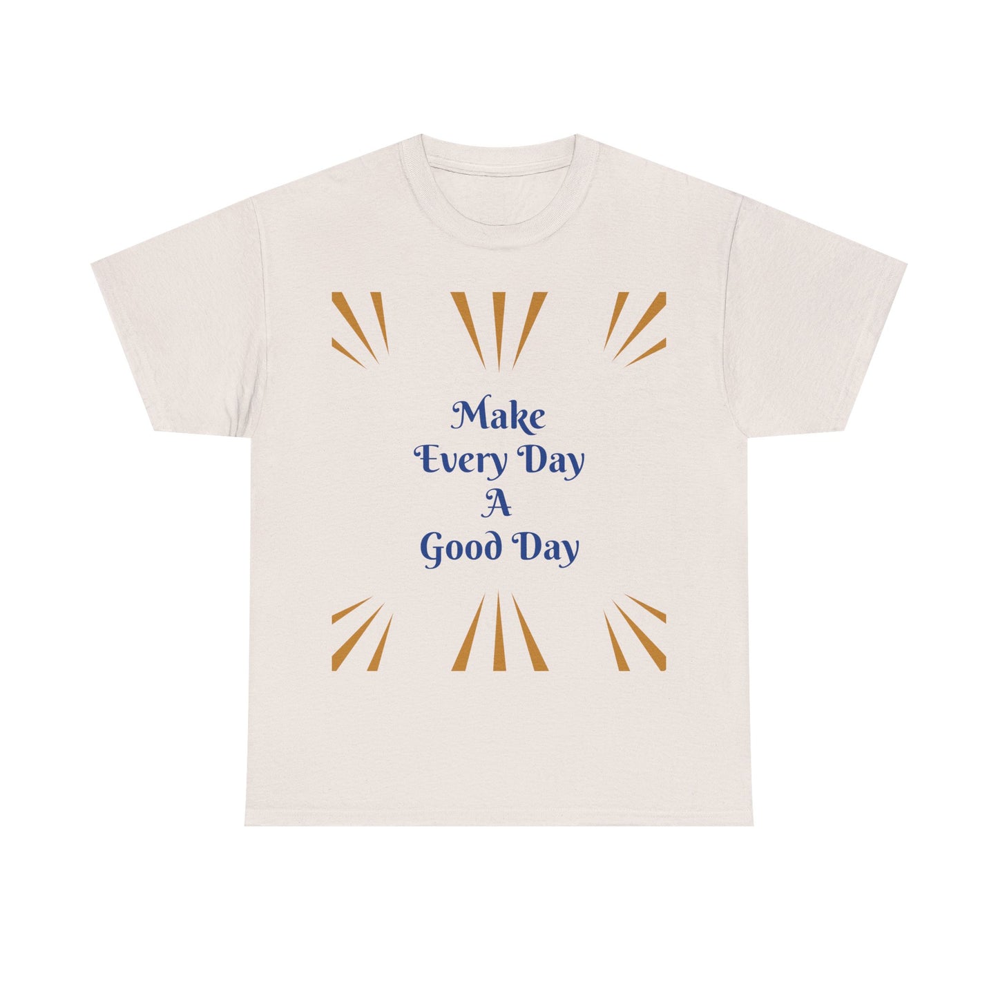 Make Everyday A Good Day T-shirt — Positive Graphic Tee