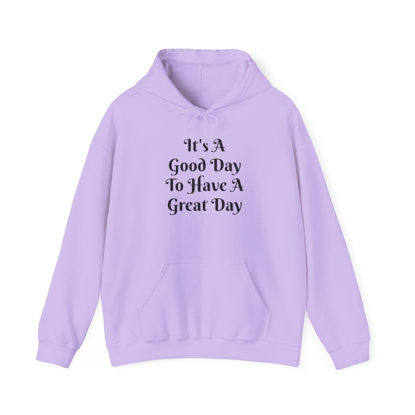 Hoodie — "It's A Good Day To Have A Great Day" Inspirational Pullover