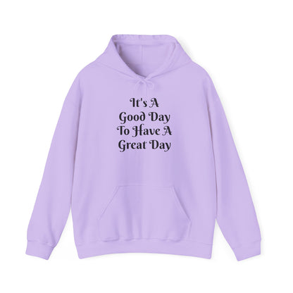 Hoodie — "It's A Good Day To Have A Great Day" Inspirational Pullover