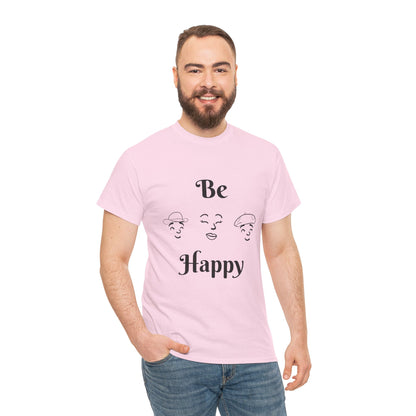 Be Happy T-Shirt — Positive Message Tee