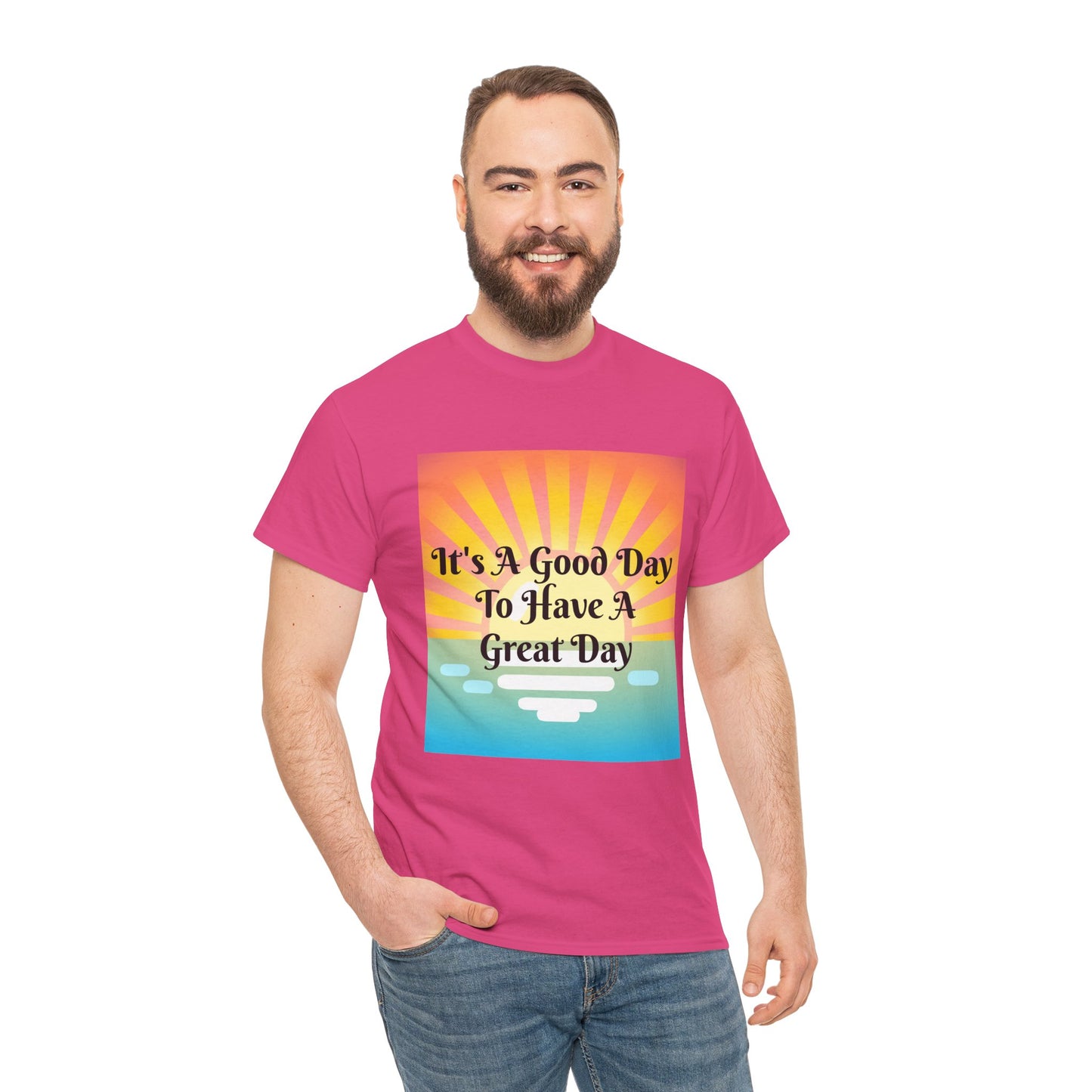 It's A Good Day To Have A Great Day T-shirts