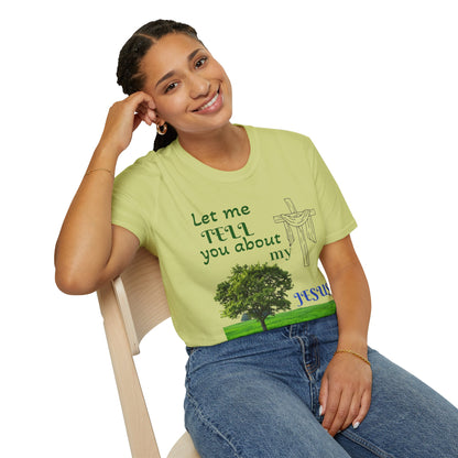 Jesus Faith T-Shirt — "Let Me Tell You About My Jesus" Christian Tee