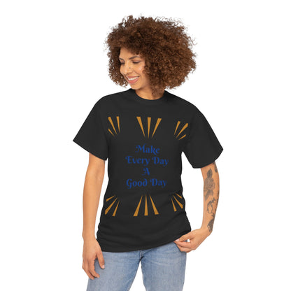 Make Everyday A Good Day T-shirt